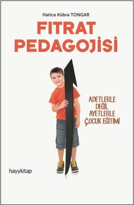 Fıtrat Pedagojisi - Adetlerle Değil Ayetlerle Çocuk Eğitimi | Hayy Kitap