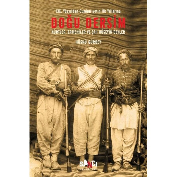 Doğu Dersim-Kürtler Ermeniler ve Şah Hüseyin Beyler | Sancı