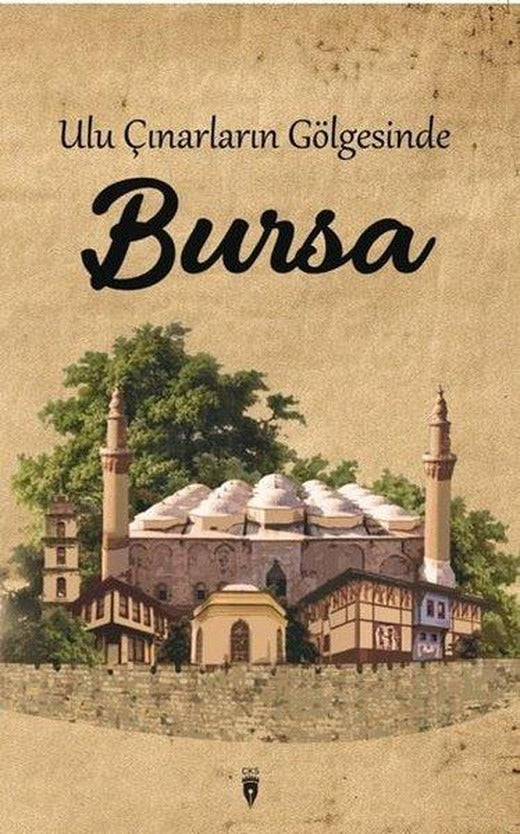Ulu Çınarların Gölgesinde Bursa | CKS-Cibali Kültür Sanat Yayınları (İnce Kapak)