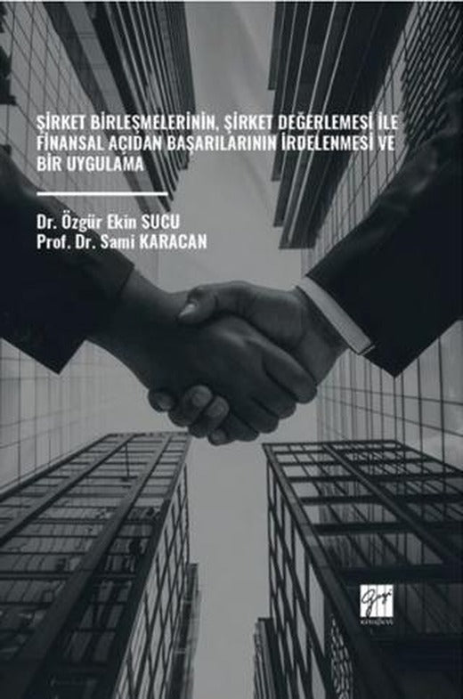 Şirket Birleşmelerinin, Şirket Değerlemesi İle Finansal Açıdan Başarılarının İrdelenmesi Ve Bir Uygulama | Gazi Kitabevi (Ciltsiz)