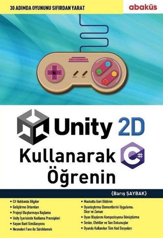 Unity 2D Kullanarak C# Öğrenin | Abaküs Kitap (İnce Kapak)