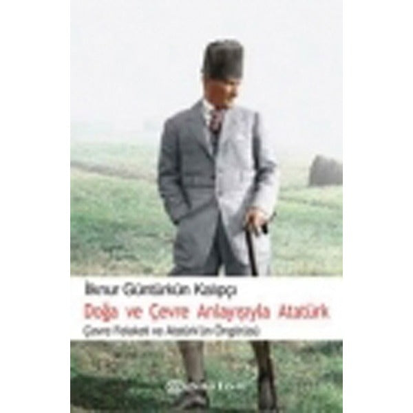 Doğa ve Çevre Anlayışıyla Atatürk | Epsilon Yayınevi