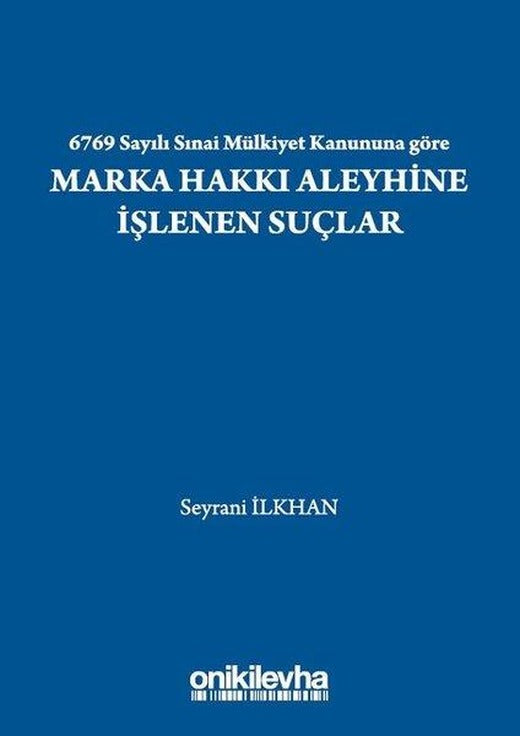 6769 Sayılı Sınai Mülkiyet Kanununa göre Marka Hakkı Aleyhine İşlenen Suçlar | On İki Levha Yayıncılık (İnce Kapak)