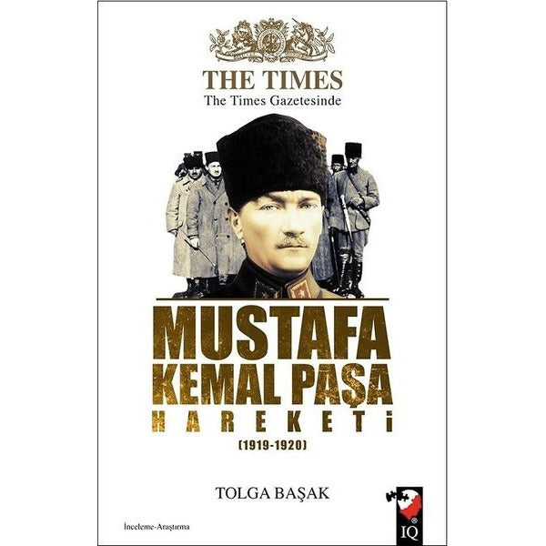 The Times Gazetesinde Mustafa Kemal Paşa Hareketi (1919-1920) | IQ Kültür Sanat Yayıncılık
