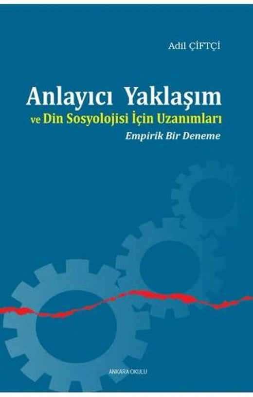 Anlayıcı Yaklaşım ve Din Sosyolojisi İçin Uzanımları | Ankara Okulu Yayınları (Ciltsiz)