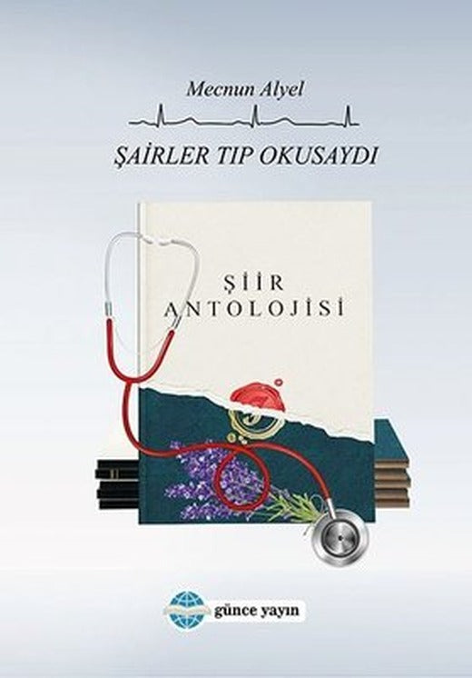 Şairler Tıp Okusaydı - Şiir Antolojisi | Günce Yayınları