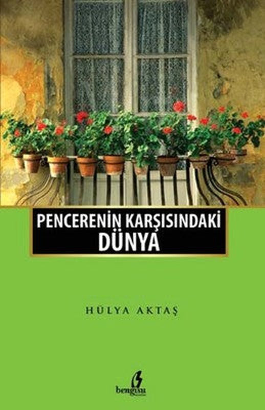 Penceremin Karşısındaki Dünya | Bengisu Yayınları