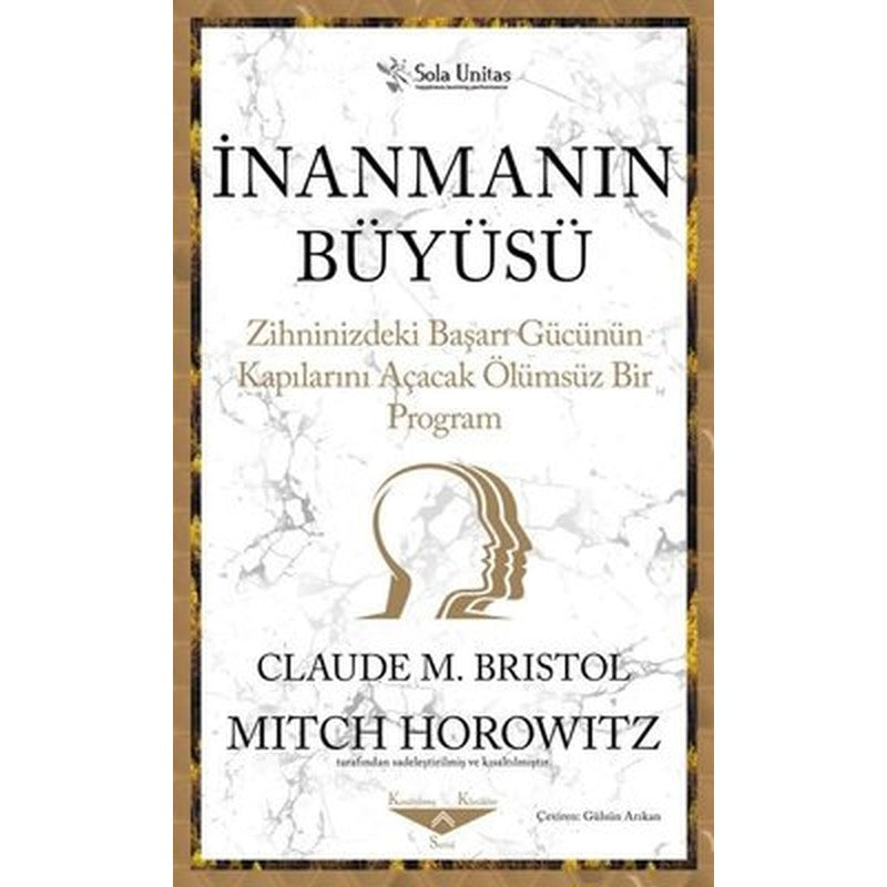 İnanmanın Büyüsü - Zihninizdeki Başarı Gücünün Kapılarını Açacak Ölümsüz Bir Program | Sola Unitas