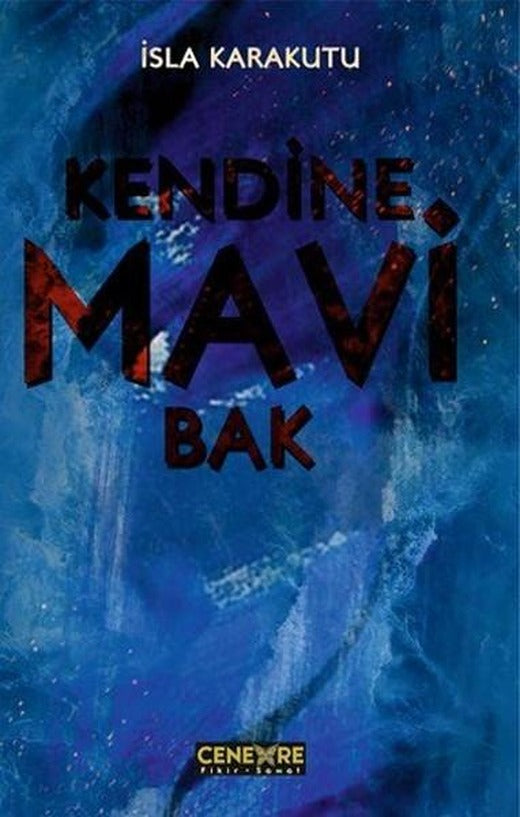 Kendine Mavi Bak | Cenevre Fikir Sanat - Edebiyat Dizisi (İnce Kapak)