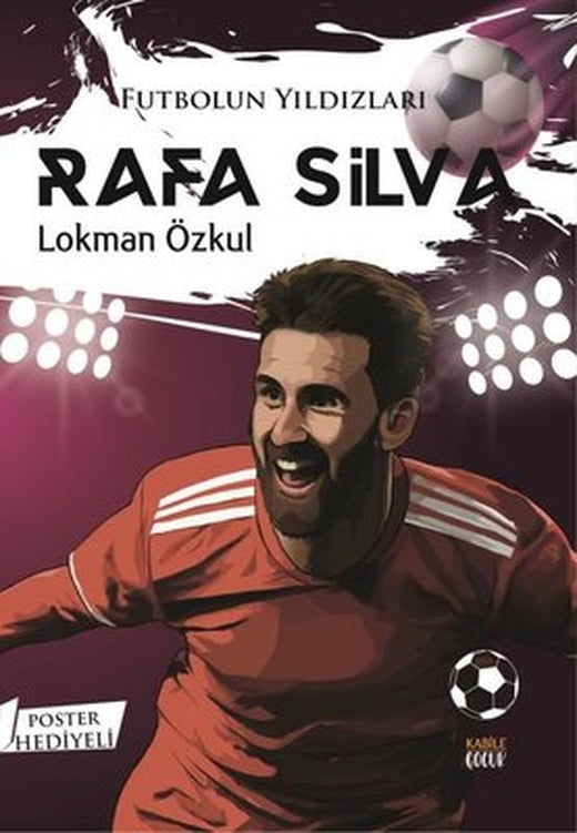 Futbolun Yıldızları: Rafa Silva - Poster Hediyeli | Kabile Çocuk (İnce Kapak )
