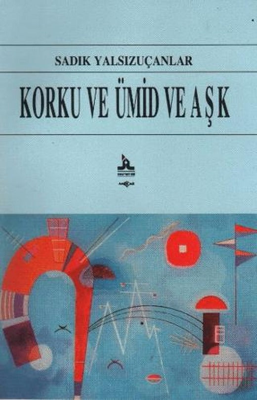 Korku ve Ümid ve Aşk | Akçağ Yayınları (Ciltsiz)