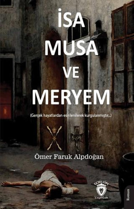 İsa, Musa ve Meryem | Dorlion Yayınları (Ciltsiz)