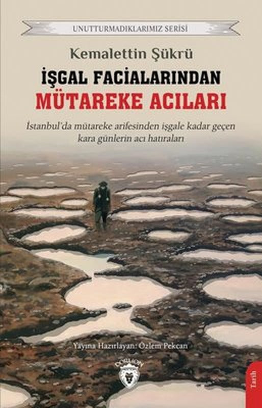 İşgal Facialarından Mütareke Acıları - Unutturmadıklarımız Serisi | Dorlion Yayınevi