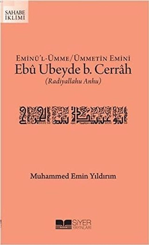 Eminü'l-Ümme - Ümmetin Emini Ebu Ubeyde B. Cerrah (r.a.) | Siyer Çocuk Yayınları (Ciltsiz)