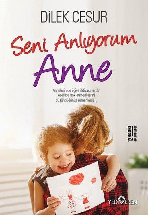 Seni Anlıyorum Anne | Yediveren Yayınları (İnce Kapak)