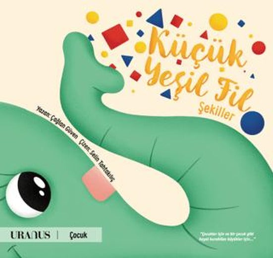 Küçük Yeşil Fil - Şekiller | Uranus (Ciltsiz)