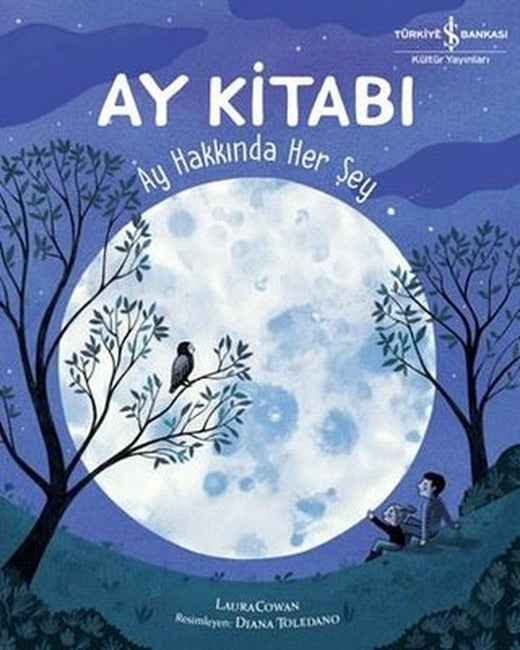 Ay Kitabı - Ay Hakkında Her Şey | İş Bankası Kültür Yayınları (İnce Kapak)