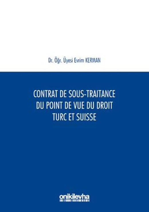 Contrat De Sous-Traitance Du Point De Vue Du Droit Turc Et Suisse | On İki Levha Yayınları (Ciltsiz)