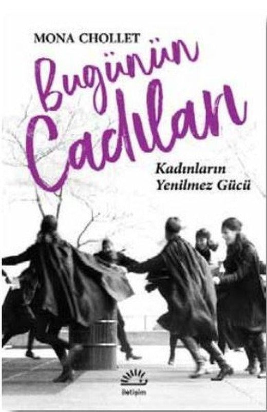 Bugünün Cadıları - Kadınların Yenilmez Gücü | İletişim Yayınları (İnce Kapak)