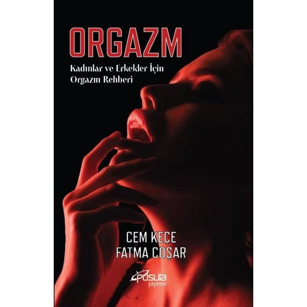 Orgazm - Kadınlar ve Erkekler İçin Orgazm Rehberi | Pusula Yayınevi - Ankara (İnce Kapak)