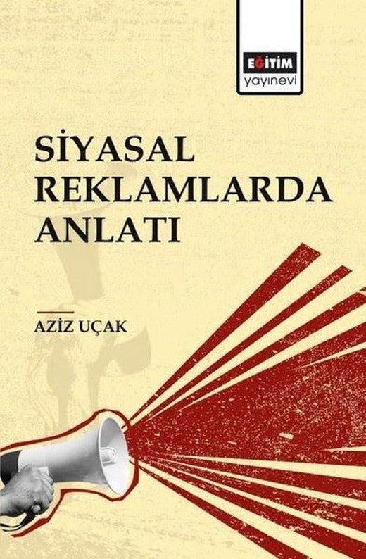 Siyasal Reklamlarda Anlatı | Eğitim Yayınevi (İnce Kapak)