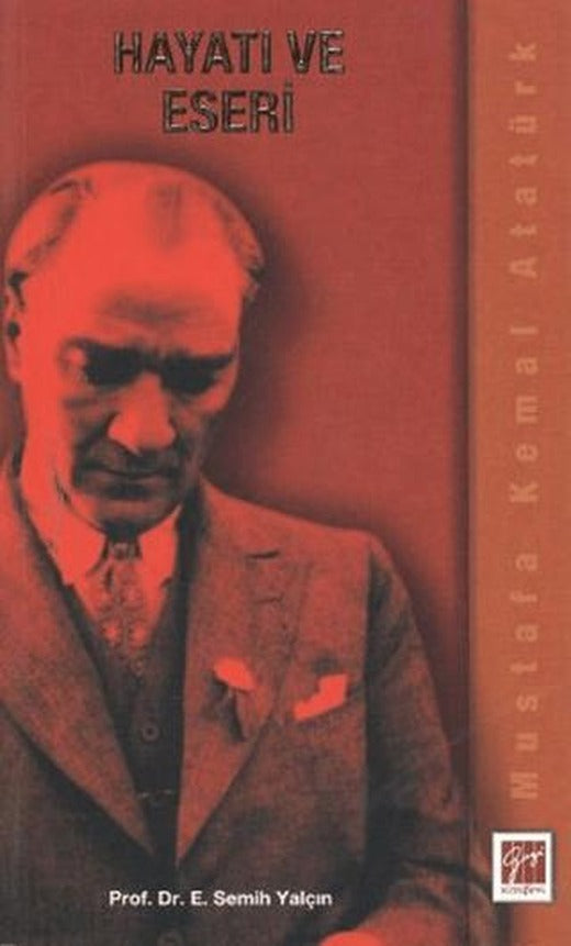 Mustafa Kemal Atatürk Hayatı ve Eseri | Gazi Kitabevi (Ciltsiz)