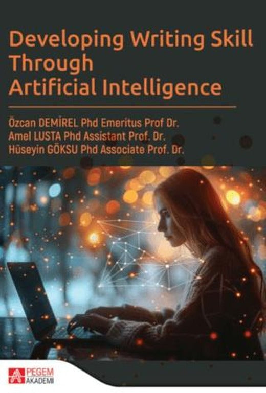 Developing Writing Skill Through Artificial Intelligence | Pegem Akademi Yayıncılık (Ciltsiz)