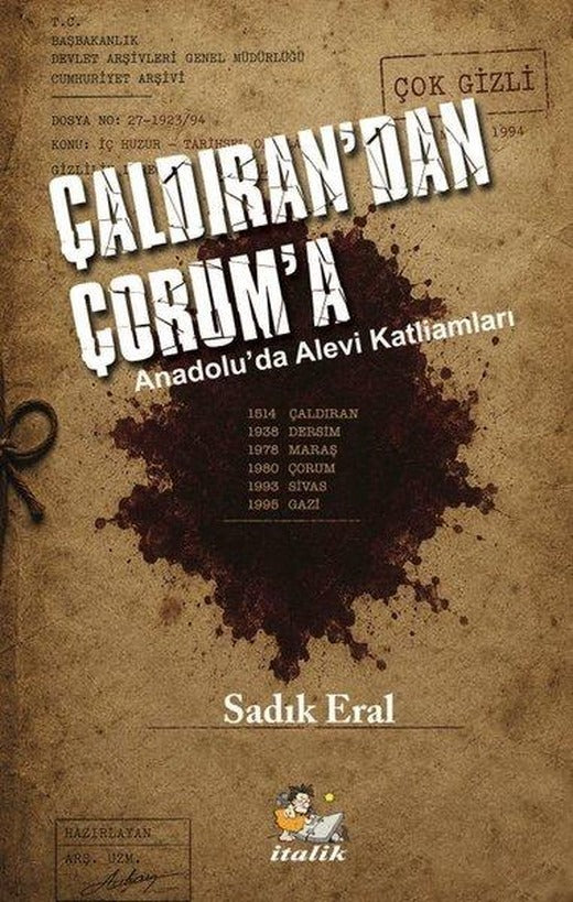 Çaldıran'dan Çorum'a - Anadolu'da Alevi Katliamları | İtalik Yayınları (İnce Kapak)