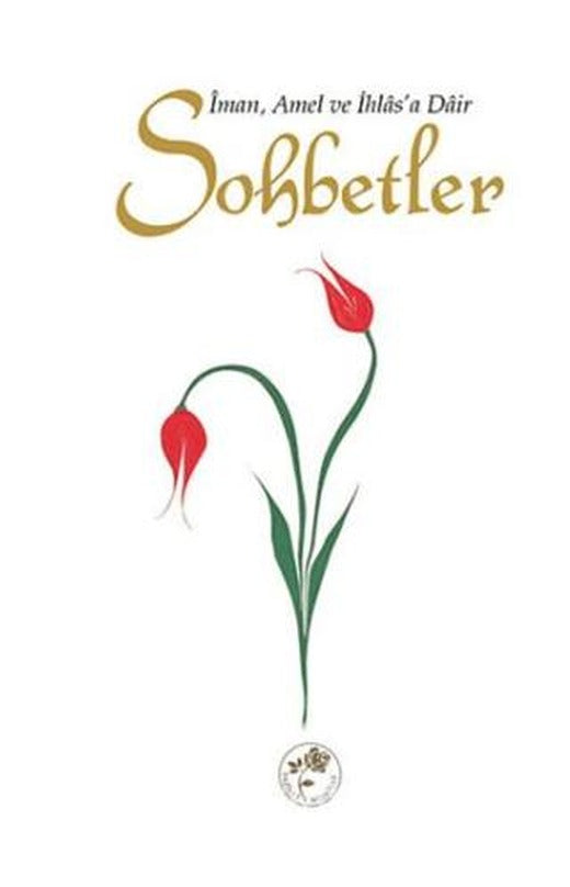 Sohbetler - İman, Amel ve İhlas'a Dair | Fazilet Neşriyat (Ciltsiz)