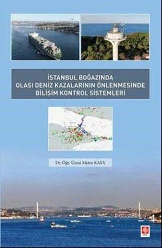 İstanbul Boğazında Olası Deniz Kazalarının Önlenmesinde Bilişim Kontrol Sistemleri | Ekin Basım Yayın (İnce Kapak)
