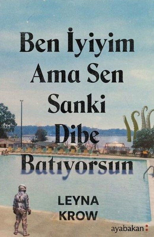 Ben İyiyim Ama Sen Sanki Dibe Batıyorsun | Ayabakan Yayınları (İnce Kapak)