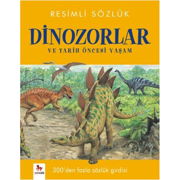 Resimli Sözlük - Dinozorlar ve Tarih Öncesi Yaşam