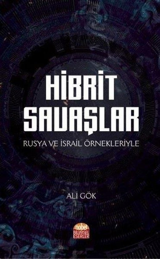 Hibrit Savaşlar-Rusya ve İsrail Örnekleriyle | Nobel Bilimsel Eserler (İnce Kapak)