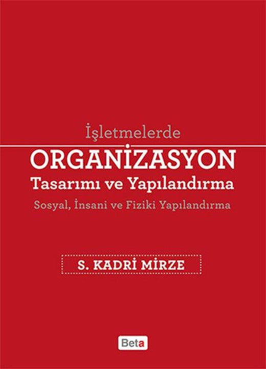 İşletmelerde Organizasyon Tasarımı ve Yapılandırma | Beta Yayınları (İnce Kapak)