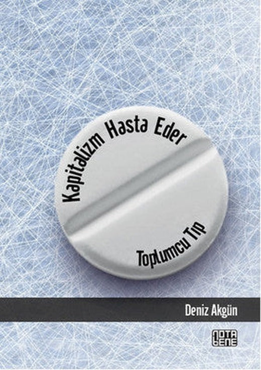 Kapitalizm Hasta Eder - Toplumcu Tıp | Nota Bene Yayınları