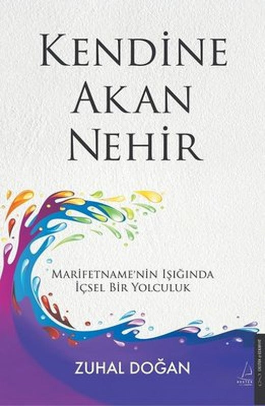 Kendine Akan Nehir - Marifetname'nin Işığında İçsel Bir Yolculuk | Destek Yayınları