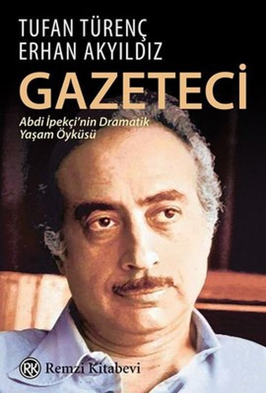 Gazeteci-Abdi İpekçi'nin Dramatik Yaşam Öyküsü | Remzi Kitabevi