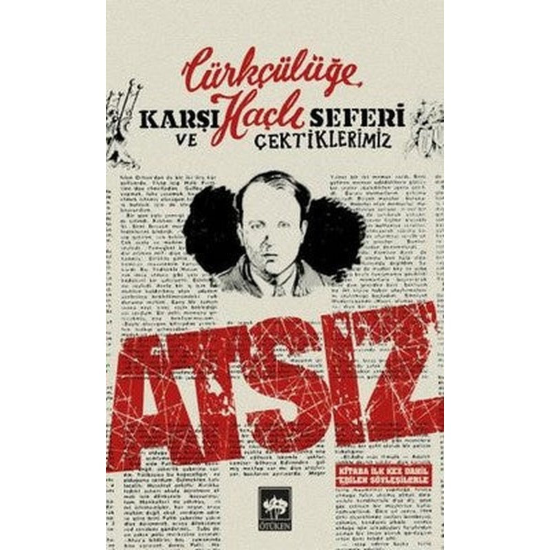 Türkçülüğe Karşı Haçlı Seferi ve Çektiklerimiz | Ötüken Neşriyat