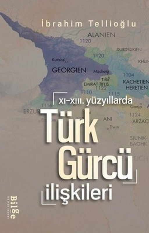 Türk - Gürcü İlişkileri - 11. 13.Yüzyıllarda | Bilge Kültür Sanat