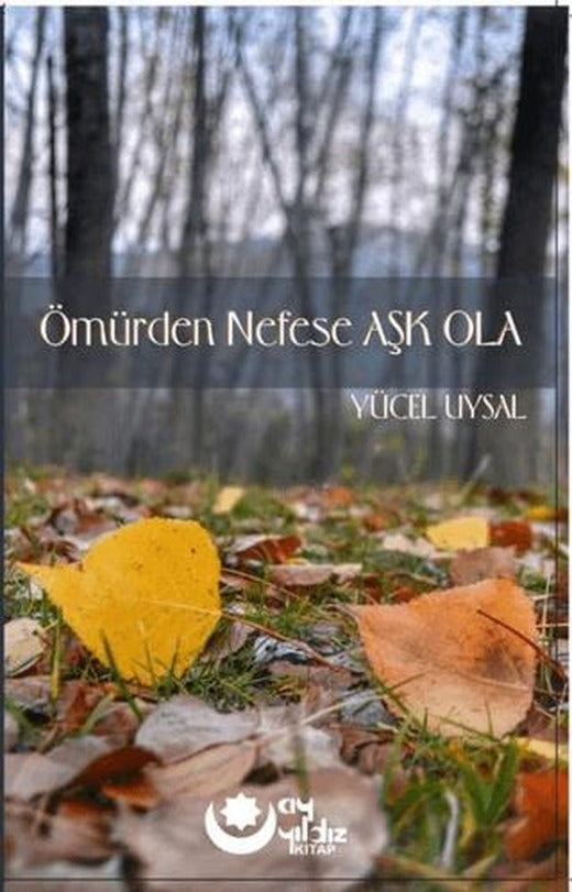 Ömürden Nefese Aşk Ola | Ayyıldız Kitap (Ciltsiz)