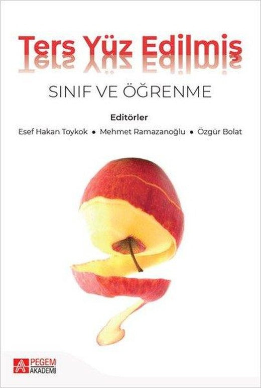 Ters Yüz Edilmiş Sınıf ve Öğrenme | Pegem Akademi Yayıncılık (İnce Kapak)