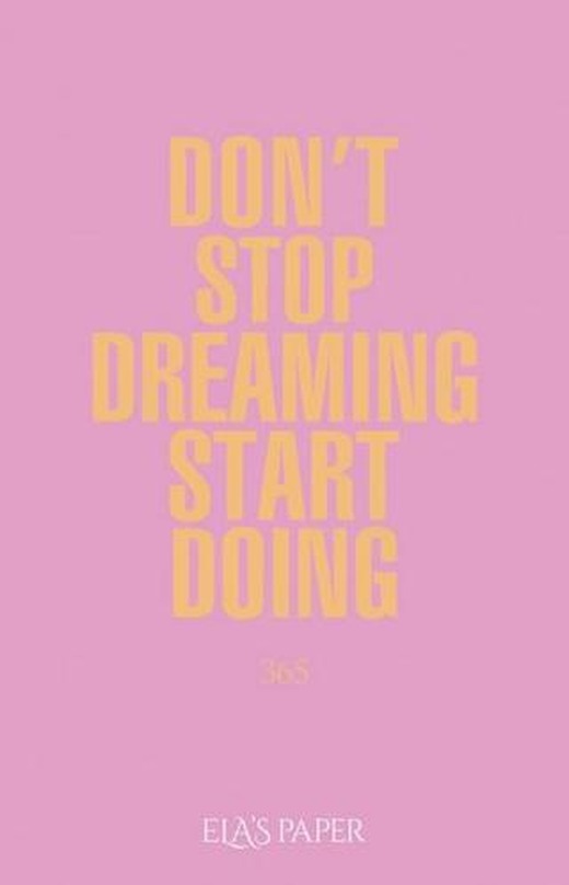 Don't Stop Dreaming Start Doing | Elaspaper (Ciltli)