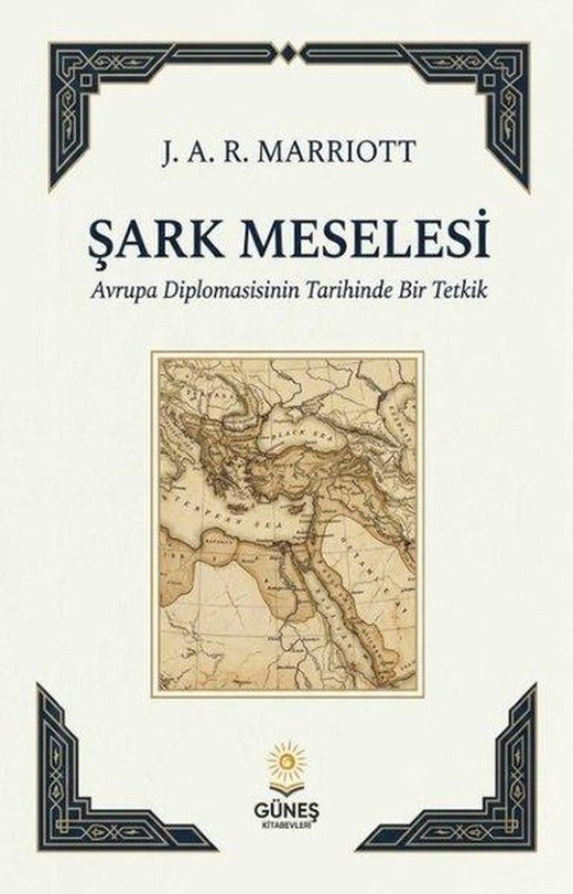 Şark Meselesi - Avrupa Diplomasisinin Tarihinde Bir Tetkik | Güneş Kitabevleri (İnce Kapak)