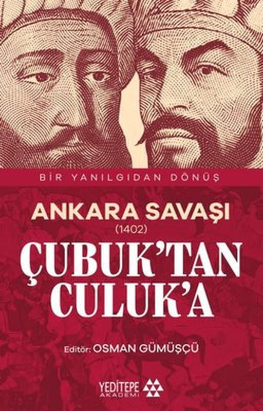 Ankara Savaşı (1402) Çubuk'tan Culuk'a - Bir Yanılgıdan Dönüş | Yeditepe Akademi