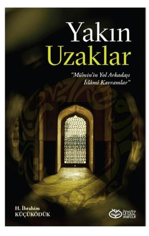 Yakın Uzaklar - Mümin'in Yol arkadaşı İslami Kavramlar