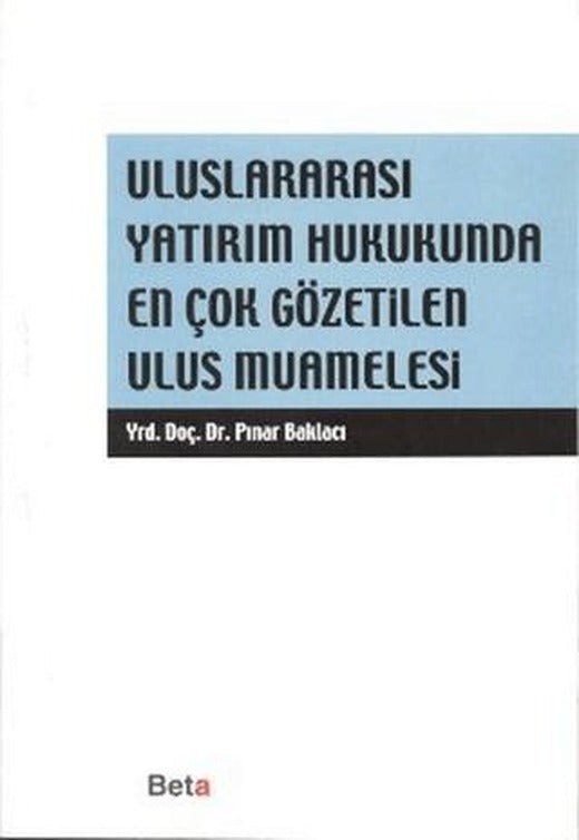 Uluslararası Yatırım Hukukunda En Çok Gözetilen Ulus Muamelesi | Beta Yayınevi (Ciltsiz)