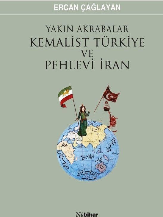 Yakın Akrabalar Kemalist Türkiye ve Pehlevi İran | Nubihar Yayınları (Ciltsiz)