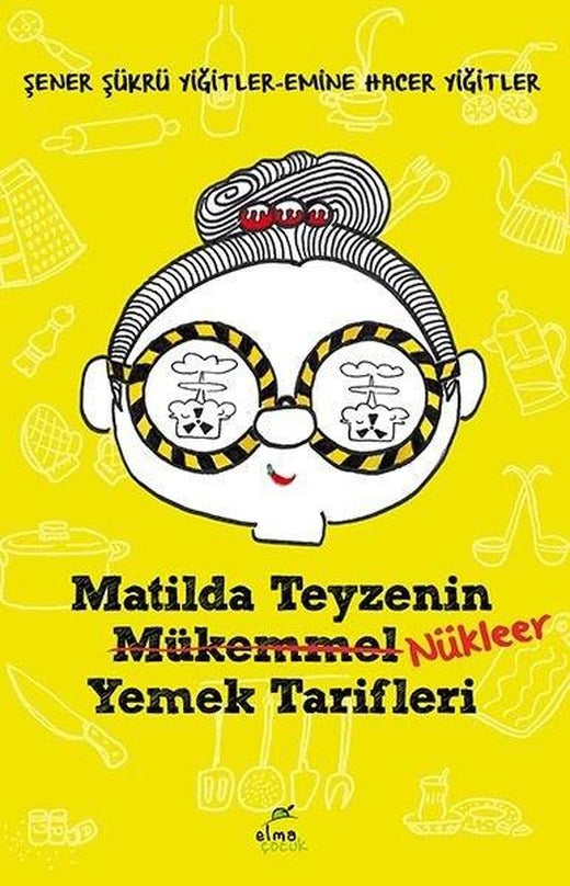 Matilda Teyzenin Nükleer Yemek Tarifleri | Elma Yayınevi (İnce Kapak)