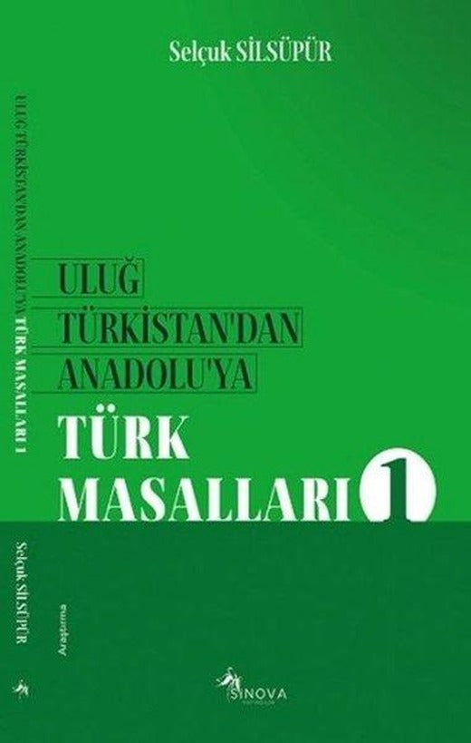 Uluğ Türkistandan Anadoluya Türk Masalları - 1 | Sinova Yayıncılık (İnce Kapak)