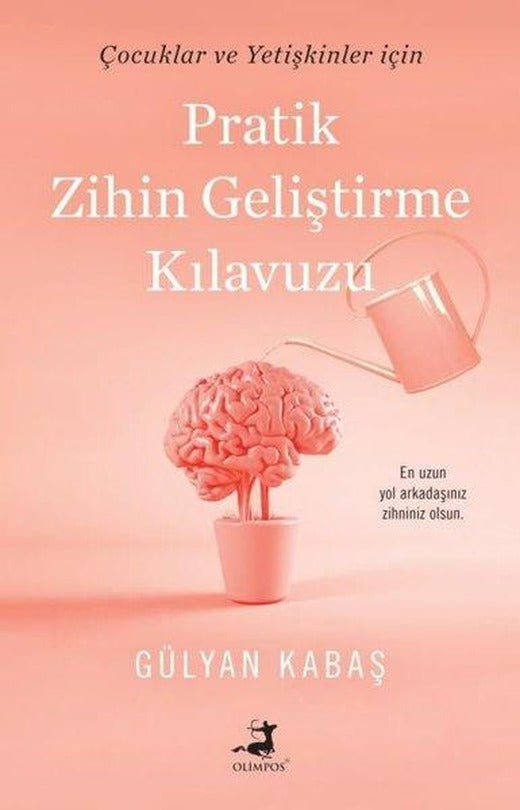 Pratik Zihin Geliştirme Kılavuzu - Çocuk ve Yetişkinler için | Olimpos Yayınları (İnce Kapak)
